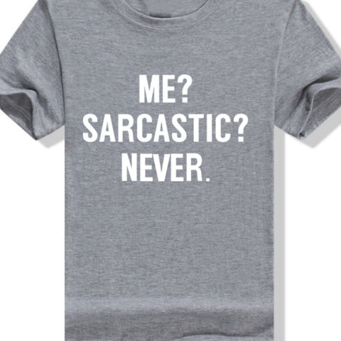 ME SARCASTIC NEVER