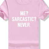 ME SARCASTIC NEVER