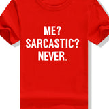 ME SARCASTIC NEVER