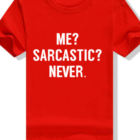 ME SARCASTIC NEVER